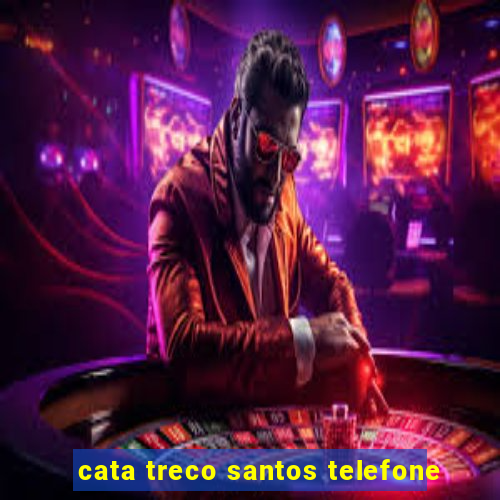 cata treco santos telefone